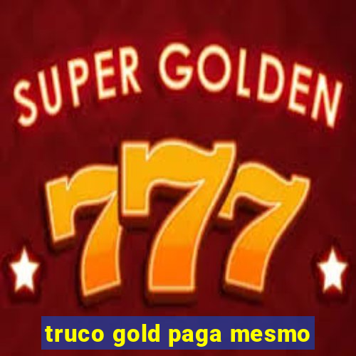 truco gold paga mesmo